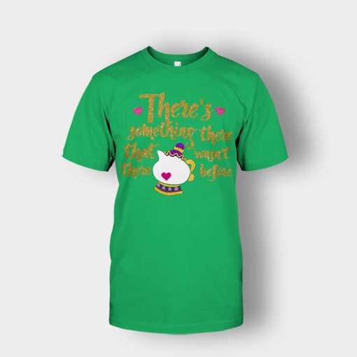 Theres-Something-There-That-Wasnt-There-Before-Disney-Beauty-And-The-Beast-Unisex-T-Shirt-Irish-Green