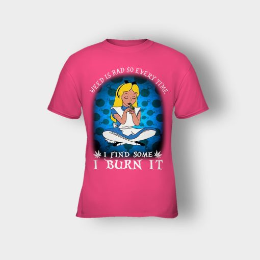 Weed-Is-Bad-So-Everytime-I-See-Some-I-Burn-It-Disney-Alice-In-Wonderland-Kids-T-Shirt-Heliconia