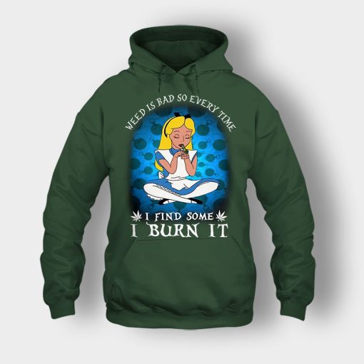 Weed-Is-Bad-So-Everytime-I-See-Some-I-Burn-It-Disney-Alice-In-Wonderland-Unisex-Hoodie-Forest