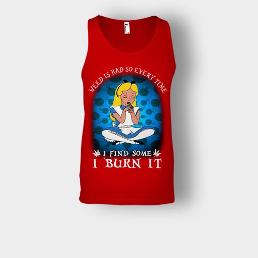 Weed-Is-Bad-So-Everytime-I-See-Some-I-Burn-It-Disney-Alice-In-Wonderland-Unisex-Tank-Top-Red