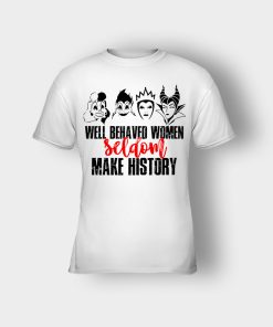 Well-Behaved-Women-Seldom-Make-History-Disney-Villians-Kids-T-Shirt-White