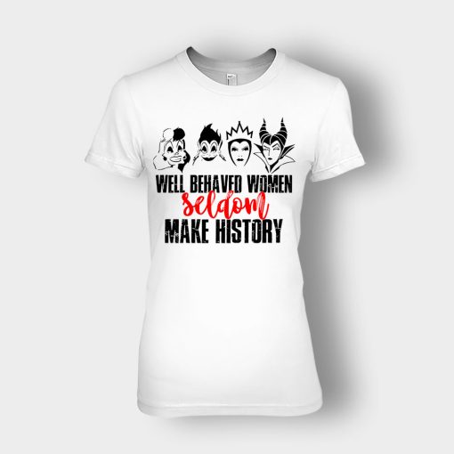 Well-Behaved-Women-Seldom-Make-History-Disney-Villians-Ladies-T-Shirt-White