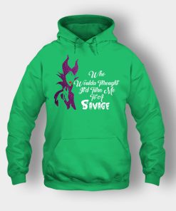 Who-Would-Have-Thought-Itd-Turn-Me-To-A-Savage-Disney-Maleficient-Inspired-Unisex-Hoodie-Irish-Green
