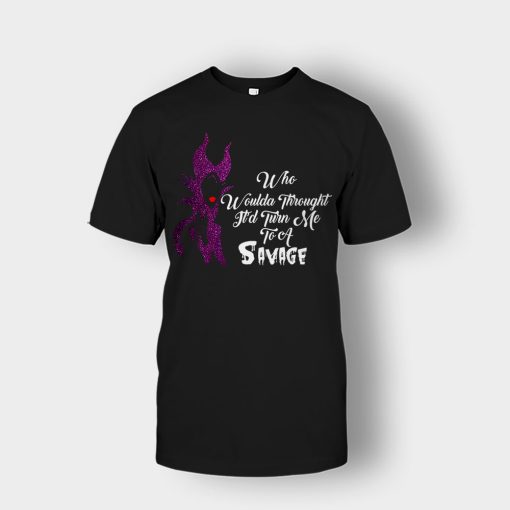 Who-Would-Have-Thought-Itd-Turn-Me-To-A-Savage-Disney-Maleficient-Inspired-Unisex-T-Shirt-Black