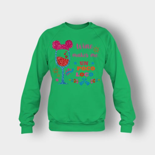 Wine-Makes-Me-Un-Poco-Loco-Disney-CoCo-Inspired-Crewneck-Sweatshirt-Irish-Green