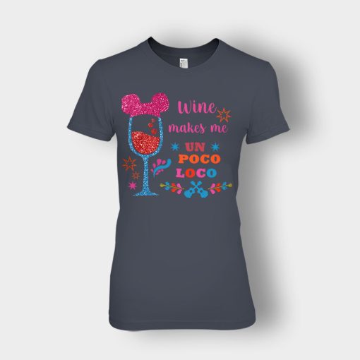 Wine-Makes-Me-Un-Poco-Loco-Disney-CoCo-Inspired-Ladies-T-Shirt-Dark-Heather