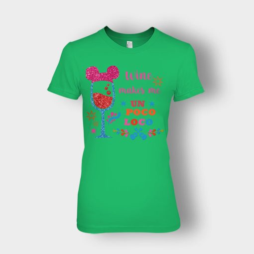 Wine-Makes-Me-Un-Poco-Loco-Disney-CoCo-Inspired-Ladies-T-Shirt-Irish-Green