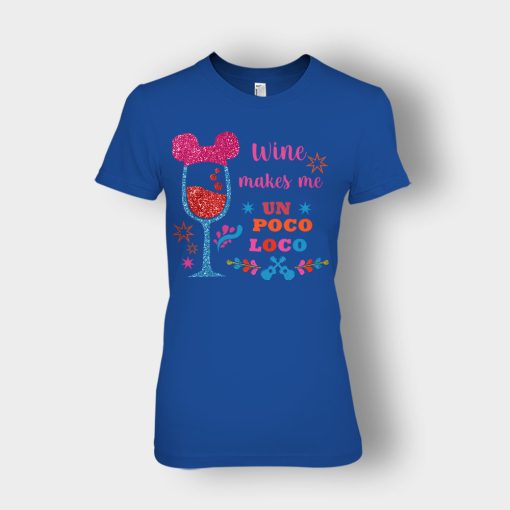 Wine-Makes-Me-Un-Poco-Loco-Disney-CoCo-Inspired-Ladies-T-Shirt-Royal