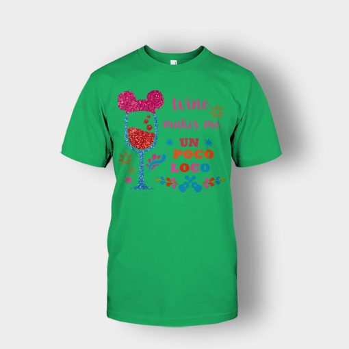 Wine-Makes-Me-Un-Poco-Loco-Disney-CoCo-Inspired-Unisex-T-Shirt-Irish-Green