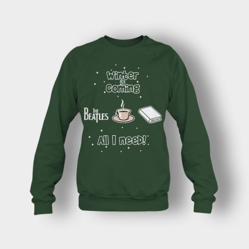 Winter-is-coming-all-i-need-is-books-coffee-and-the-beatles-Crewneck-Sweatshirt-Forest