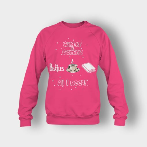 Winter-is-coming-all-i-need-is-books-coffee-and-the-beatles-Crewneck-Sweatshirt-Heliconia