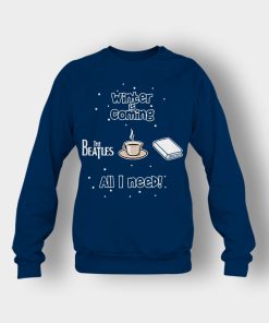 Winter-is-coming-all-i-need-is-books-coffee-and-the-beatles-Crewneck-Sweatshirt-Navy