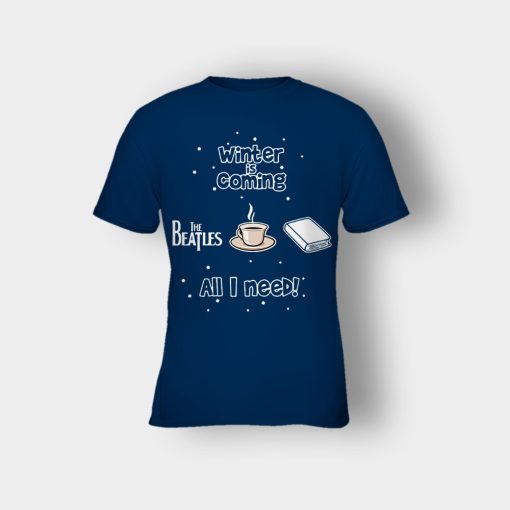 Winter-is-coming-all-i-need-is-books-coffee-and-the-beatles-Kids-T-Shirt-Navy