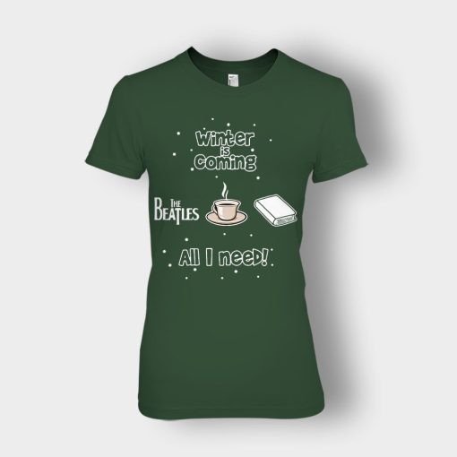 Winter-is-coming-all-i-need-is-books-coffee-and-the-beatles-Ladies-T-Shirt-Forest