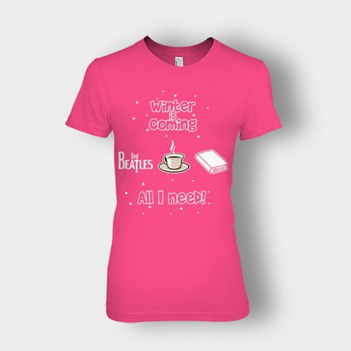 Winter-is-coming-all-i-need-is-books-coffee-and-the-beatles-Ladies-T-Shirt-Heliconia