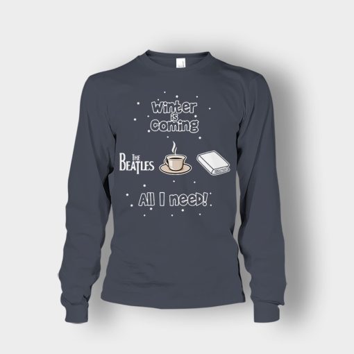 Winter-is-coming-all-i-need-is-books-coffee-and-the-beatles-Unisex-Long-Sleeve-Dark-Heather