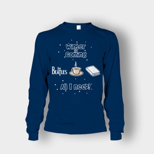 Winter-is-coming-all-i-need-is-books-coffee-and-the-beatles-Unisex-Long-Sleeve-Navy