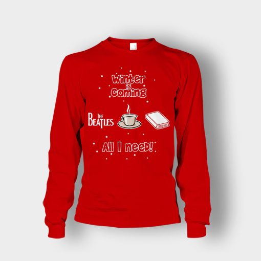 Winter-is-coming-all-i-need-is-books-coffee-and-the-beatles-Unisex-Long-Sleeve-Red