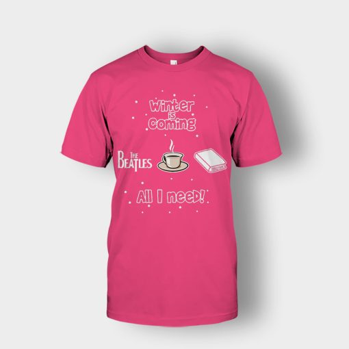 Winter-is-coming-all-i-need-is-books-coffee-and-the-beatles-Unisex-T-Shirt-Heliconia