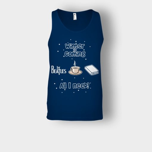 Winter-is-coming-all-i-need-is-books-coffee-and-the-beatles-Unisex-Tank-Top-Navy