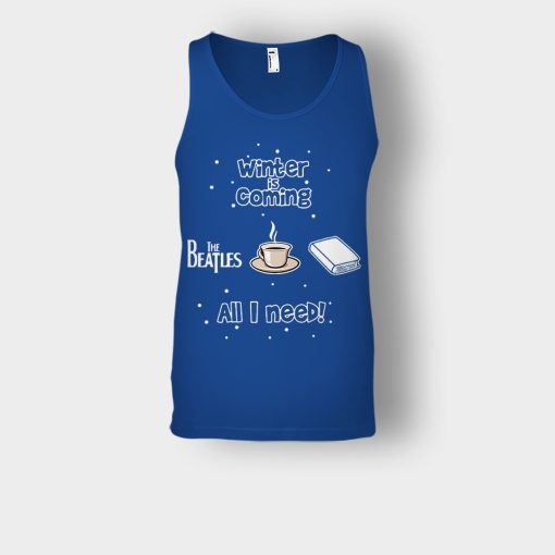 Winter-is-coming-all-i-need-is-books-coffee-and-the-beatles-Unisex-Tank-Top-Royal