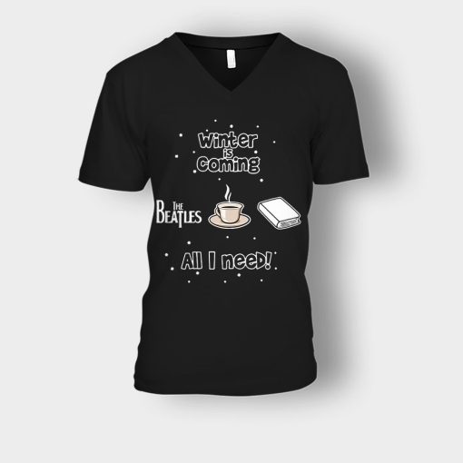 Winter-is-coming-all-i-need-is-books-coffee-and-the-beatles-Unisex-V-Neck-T-Shirt-Black