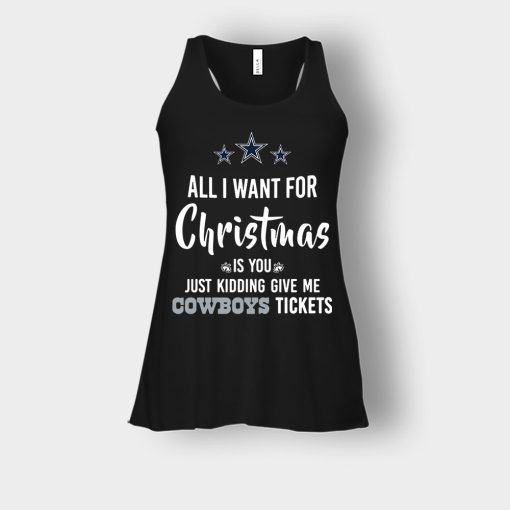 ALL-I-WANT-FOR-CHRISTMAS-IS-YOU-JUST-KIDDING-GIVE-ME-DALLAS-COWBOYS-TICKETS-Bella-Womens-Flowy-Tank-Black