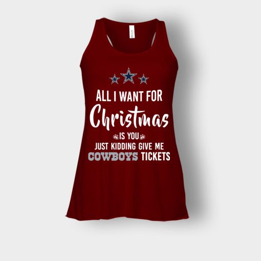 ALL-I-WANT-FOR-CHRISTMAS-IS-YOU-JUST-KIDDING-GIVE-ME-DALLAS-COWBOYS-TICKETS-Bella-Womens-Flowy-Tank-Maroon