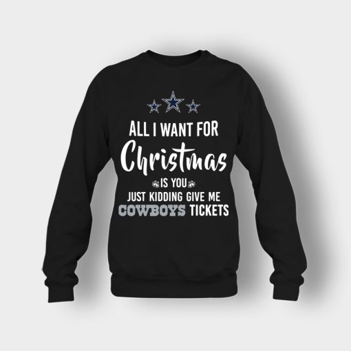 ALL-I-WANT-FOR-CHRISTMAS-IS-YOU-JUST-KIDDING-GIVE-ME-DALLAS-COWBOYS-TICKETS-Crewneck-Sweatshirt-Black
