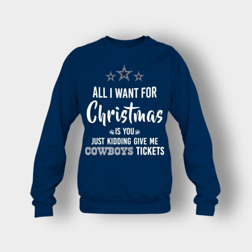 ALL-I-WANT-FOR-CHRISTMAS-IS-YOU-JUST-KIDDING-GIVE-ME-DALLAS-COWBOYS-TICKETS-Crewneck-Sweatshirt-Navy