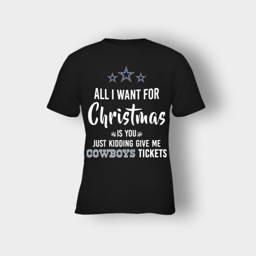 ALL-I-WANT-FOR-CHRISTMAS-IS-YOU-JUST-KIDDING-GIVE-ME-DALLAS-COWBOYS-TICKETS-Kids-T-Shirt-Black