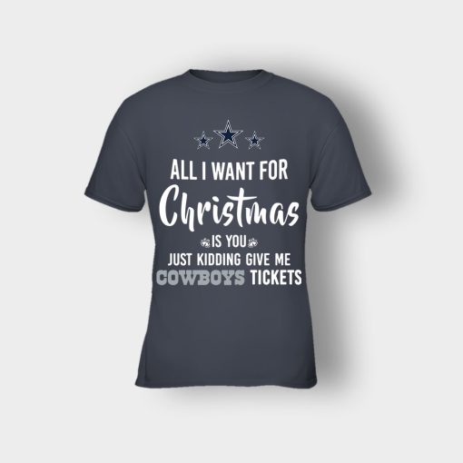 ALL-I-WANT-FOR-CHRISTMAS-IS-YOU-JUST-KIDDING-GIVE-ME-DALLAS-COWBOYS-TICKETS-Kids-T-Shirt-Dark-Heather