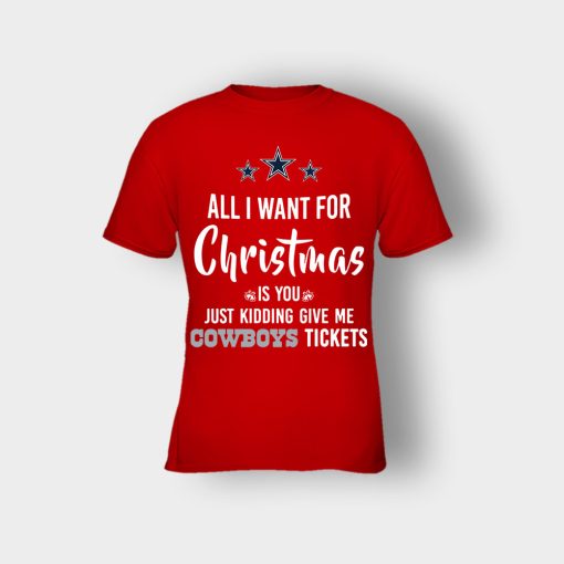 ALL-I-WANT-FOR-CHRISTMAS-IS-YOU-JUST-KIDDING-GIVE-ME-DALLAS-COWBOYS-TICKETS-Kids-T-Shirt-Red