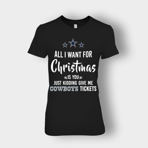 ALL-I-WANT-FOR-CHRISTMAS-IS-YOU-JUST-KIDDING-GIVE-ME-DALLAS-COWBOYS-TICKETS-Ladies-T-Shirt-Black