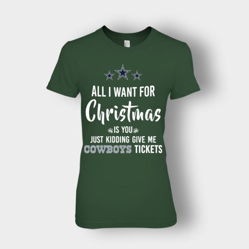 ALL-I-WANT-FOR-CHRISTMAS-IS-YOU-JUST-KIDDING-GIVE-ME-DALLAS-COWBOYS-TICKETS-Ladies-T-Shirt-Forest