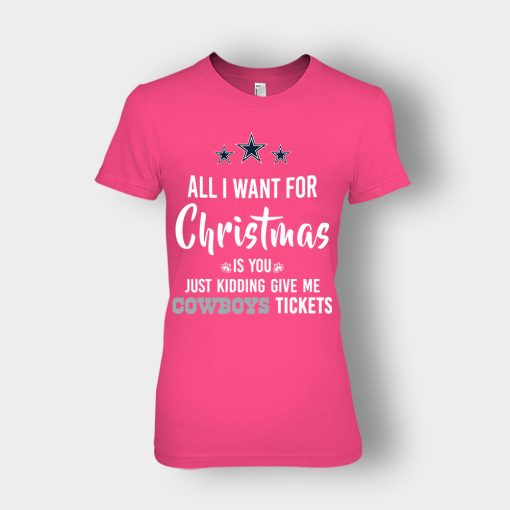 ALL-I-WANT-FOR-CHRISTMAS-IS-YOU-JUST-KIDDING-GIVE-ME-DALLAS-COWBOYS-TICKETS-Ladies-T-Shirt-Heliconia
