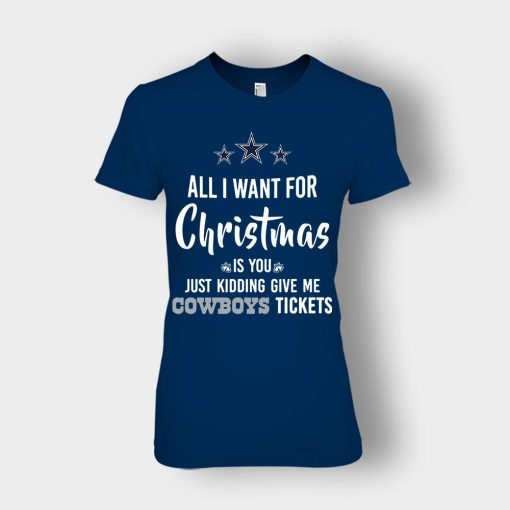 ALL-I-WANT-FOR-CHRISTMAS-IS-YOU-JUST-KIDDING-GIVE-ME-DALLAS-COWBOYS-TICKETS-Ladies-T-Shirt-Navy