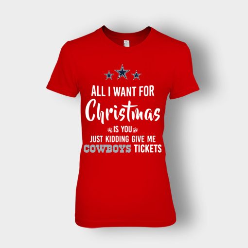 ALL-I-WANT-FOR-CHRISTMAS-IS-YOU-JUST-KIDDING-GIVE-ME-DALLAS-COWBOYS-TICKETS-Ladies-T-Shirt-Red