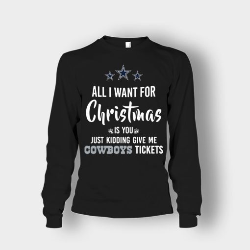 ALL-I-WANT-FOR-CHRISTMAS-IS-YOU-JUST-KIDDING-GIVE-ME-DALLAS-COWBOYS-TICKETS-Unisex-Long-Sleeve-Black
