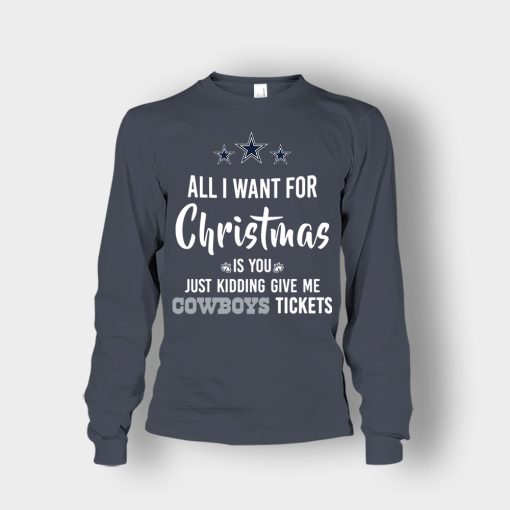 ALL-I-WANT-FOR-CHRISTMAS-IS-YOU-JUST-KIDDING-GIVE-ME-DALLAS-COWBOYS-TICKETS-Unisex-Long-Sleeve-Dark-Heather