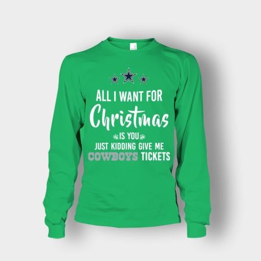 ALL-I-WANT-FOR-CHRISTMAS-IS-YOU-JUST-KIDDING-GIVE-ME-DALLAS-COWBOYS-TICKETS-Unisex-Long-Sleeve-Irish-Green