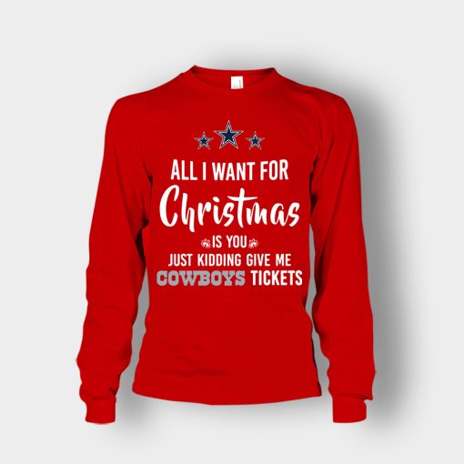 ALL-I-WANT-FOR-CHRISTMAS-IS-YOU-JUST-KIDDING-GIVE-ME-DALLAS-COWBOYS-TICKETS-Unisex-Long-Sleeve-Red
