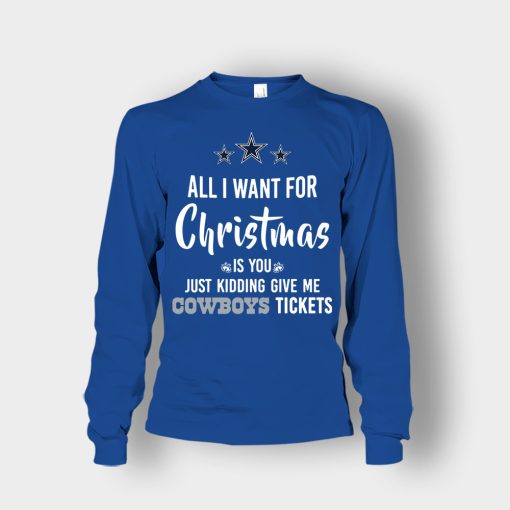 ALL-I-WANT-FOR-CHRISTMAS-IS-YOU-JUST-KIDDING-GIVE-ME-DALLAS-COWBOYS-TICKETS-Unisex-Long-Sleeve-Royal