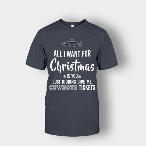 ALL-I-WANT-FOR-CHRISTMAS-IS-YOU-JUST-KIDDING-GIVE-ME-DALLAS-COWBOYS-TICKETS-Unisex-T-Shirt-Dark-Heather
