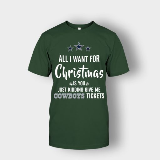 ALL-I-WANT-FOR-CHRISTMAS-IS-YOU-JUST-KIDDING-GIVE-ME-DALLAS-COWBOYS-TICKETS-Unisex-T-Shirt-Forest
