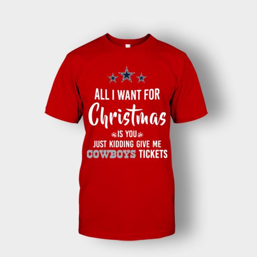 ALL-I-WANT-FOR-CHRISTMAS-IS-YOU-JUST-KIDDING-GIVE-ME-DALLAS-COWBOYS-TICKETS-Unisex-T-Shirt-Red