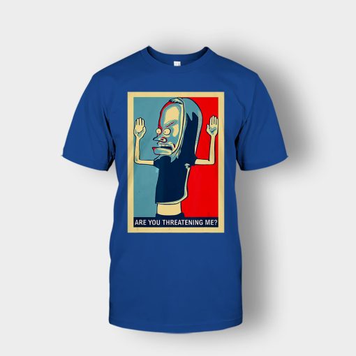 Are-You-Threatening-Me-Beavis-and-Butt-Head-Funny-Unisex-T-Shirt-Royal