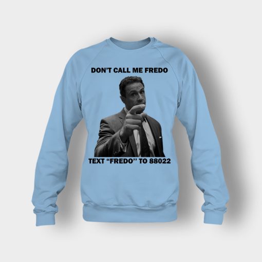 Dont-Call-Me-Fredo-Crewneck-Sweatshirt-Light-Blue