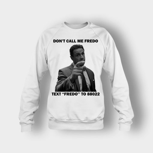 Dont-Call-Me-Fredo-Crewneck-Sweatshirt-White