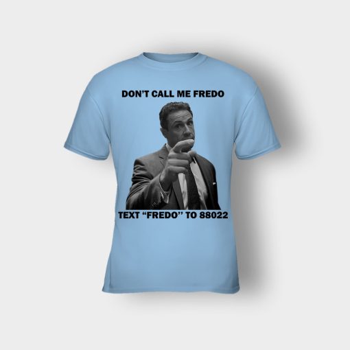 Dont-Call-Me-Fredo-Kids-T-Shirt-Light-Blue